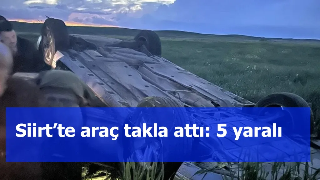 Siirt’te araç takla attı: 5 yaralı