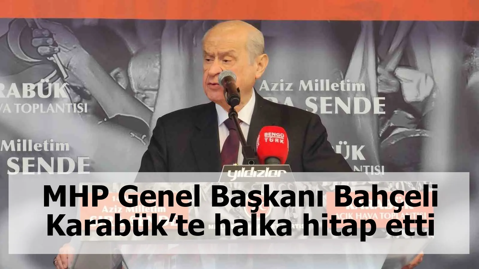 MHP Genel Başkanı Bahçeli Karabük’te halka hitap etti