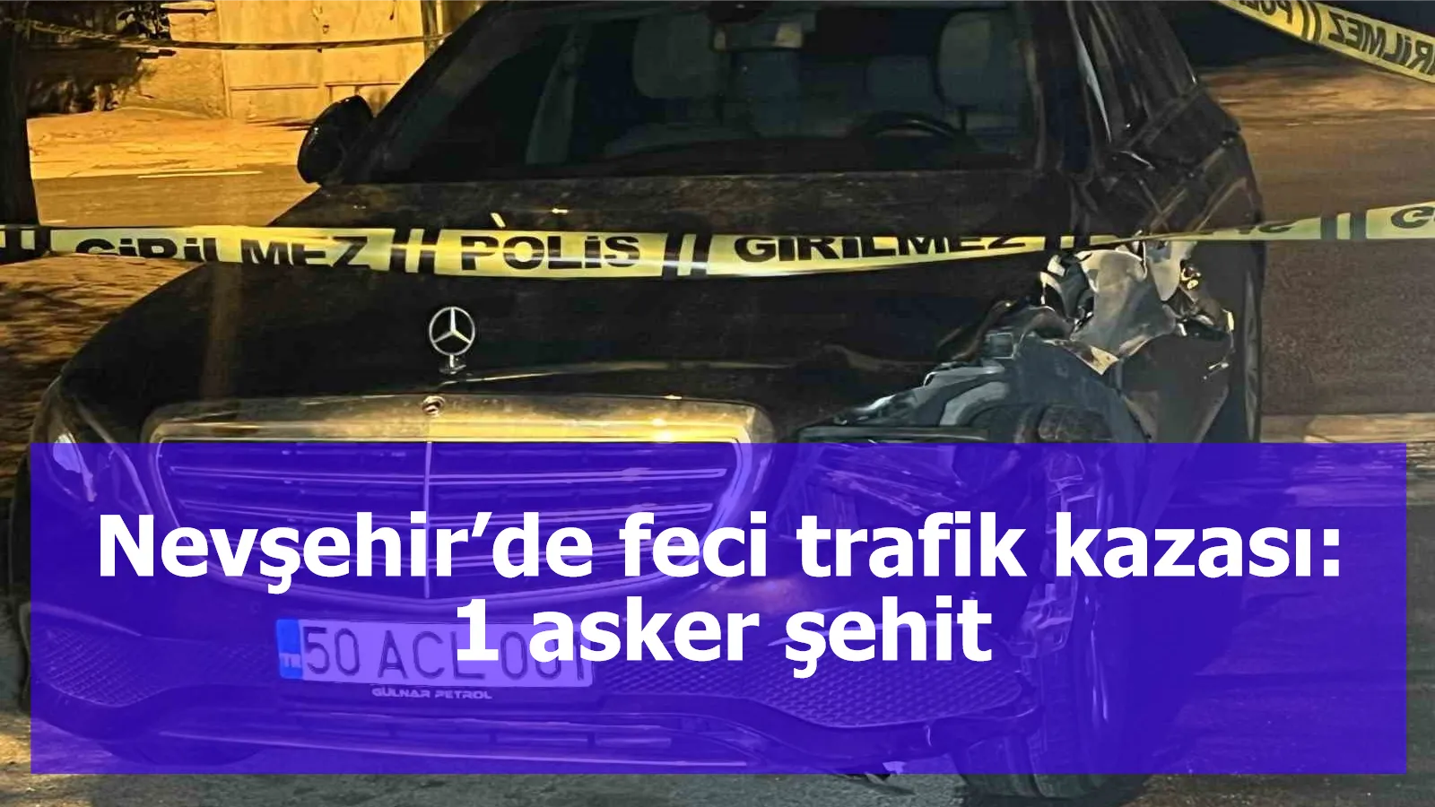 Nevşehir’de feci trafik kazası: 1 asker şehit