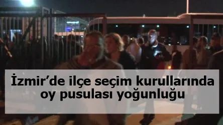 İzmir’de ilçe seçim kurullarında oy pusulası yoğunluğu