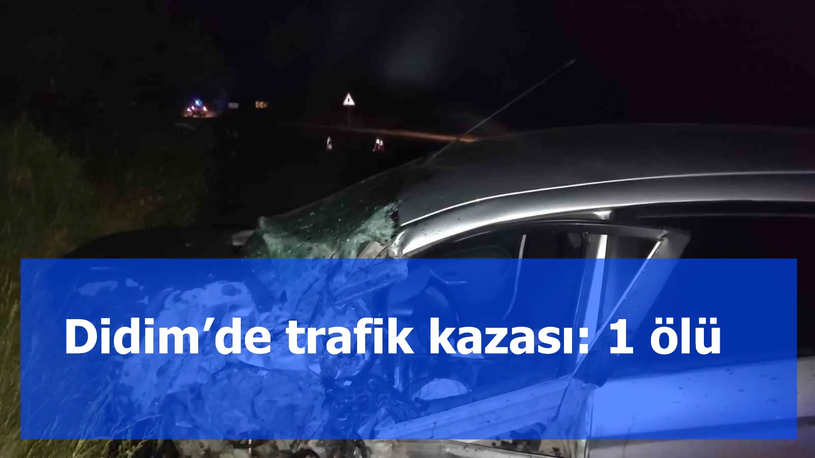 Didim’de trafik kazası: 1 ölü