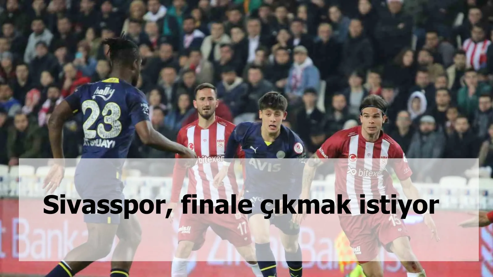 Sivasspor, finale çıkmak istiyor