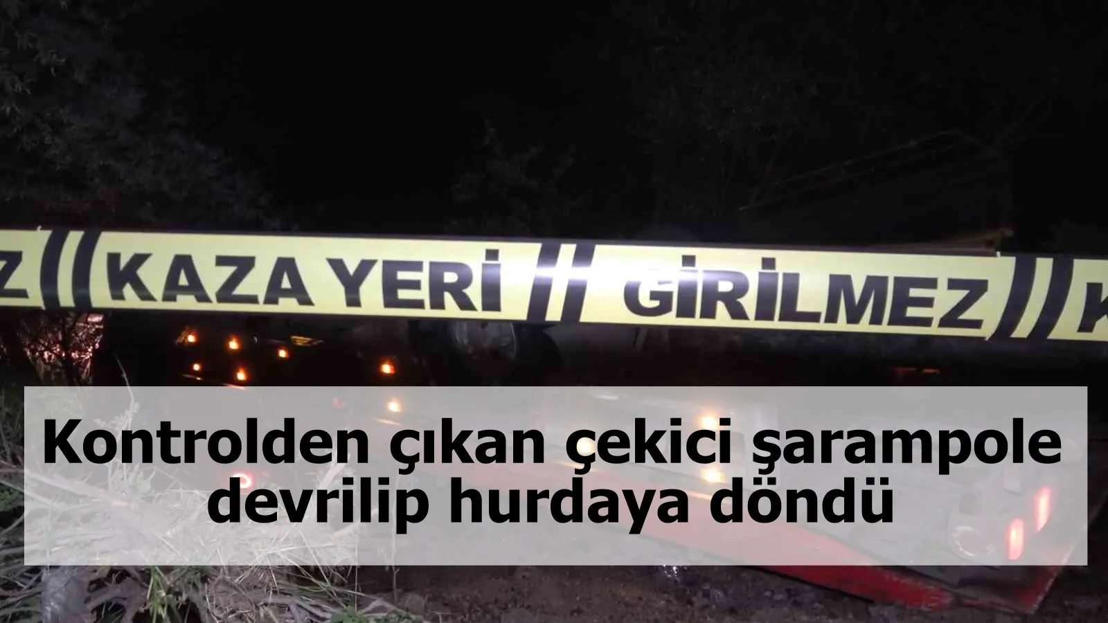 Kontrolden çıkan çekici şarampole devrilip hurdaya döndü: 2 ağır yaralı