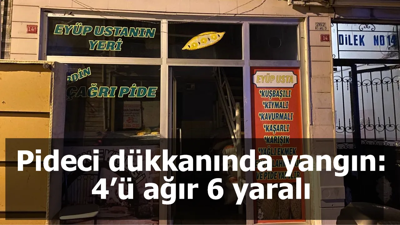 Fatih’te pideci dükkanında yangın: 4’ü ağır 6 yaralı