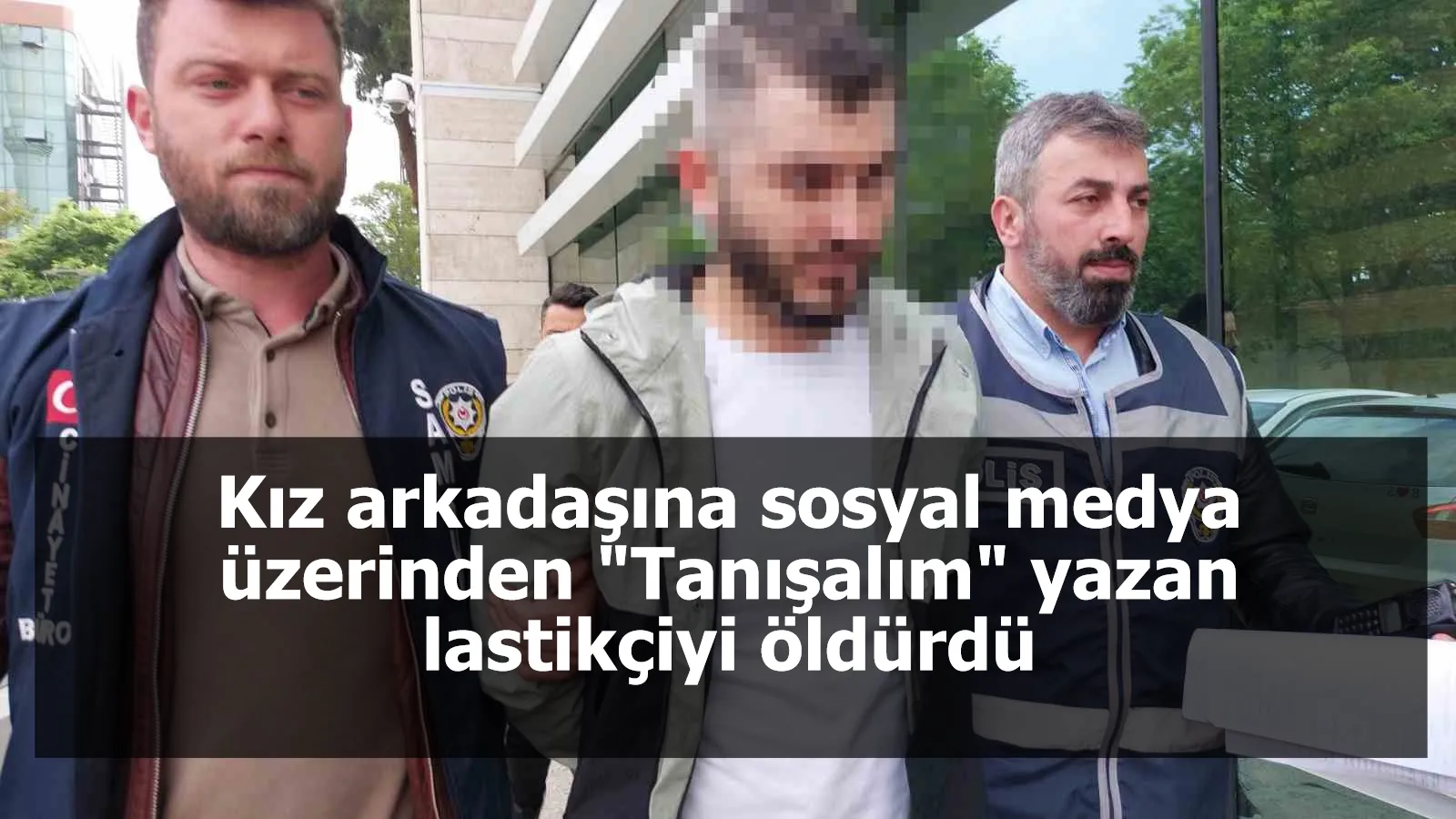 Kız arkadaşına sosyal medya üzerinden "Tanışalım" yazan lastikçiyi öldürdü