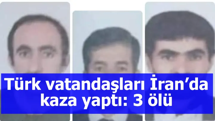 Türk vatandaşları İran’da kaza yaptı: 3 ölü