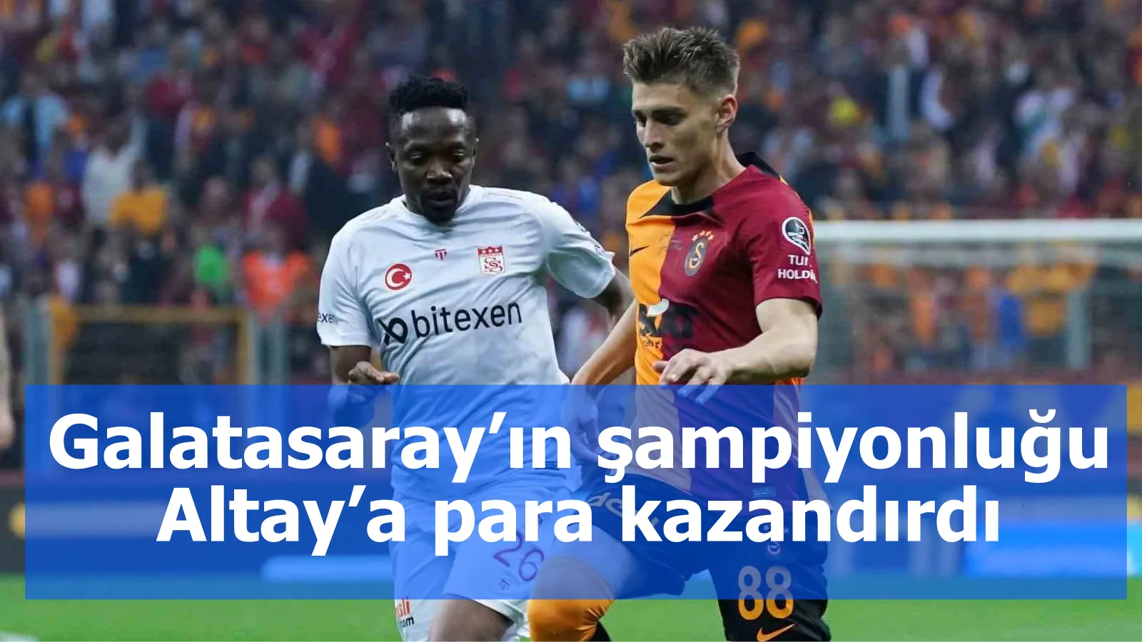 Galatasaray’ın şampiyonluğu Altay’a para kazandırdı