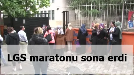 LGS maratonu sona erdi