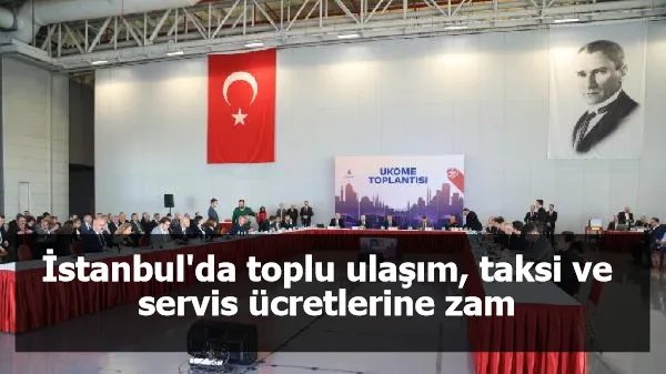 İstanbul'da toplu ulaşım, taksi ve servis ücretlerine zam