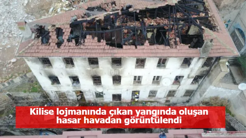 Kilise lojmanında çıkan yangında oluşan hasar havadan görüntülendi