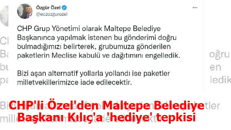 CHP'li Özel'den Maltepe Belediye Başkanı Kılıç'a 'hediye' tepkisi