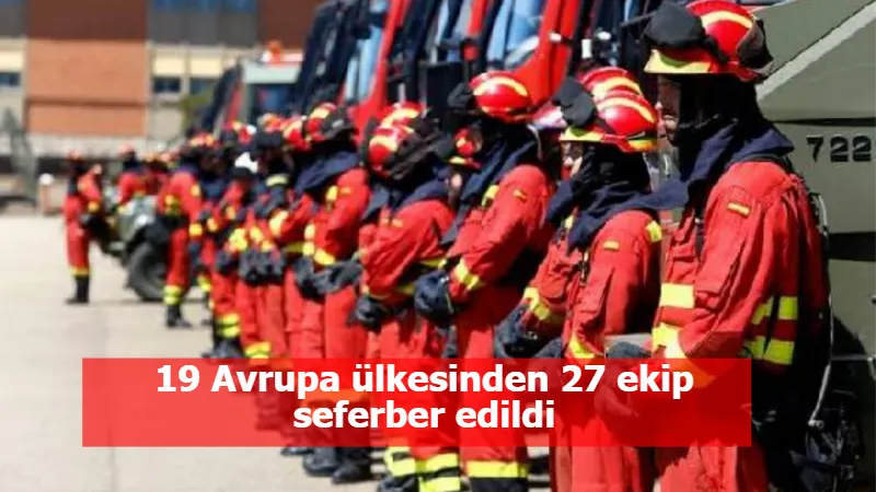 19 Avrupa ülkesinden 27 ekip seferber edildi