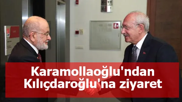 Karamollaoğlu'ndan Kılıçdaroğlu'na ziyaret