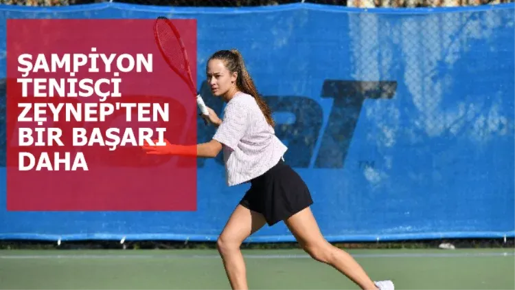 Şampiyon tenisçi Zeynep'ten bir başarı daha