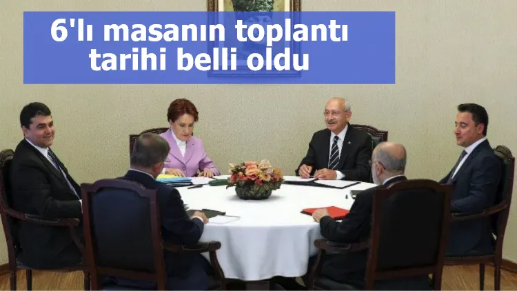 6'lı masanın toplantı tarihi belli oldu