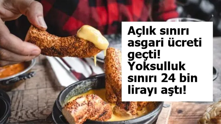 Açlık sınırı asgari ücreti geçti! Yoksulluk sınırı 24 bin lirayı aştı!