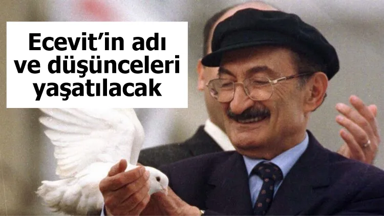 Ecevit’in adı ve düşünceleri yaşatılacak