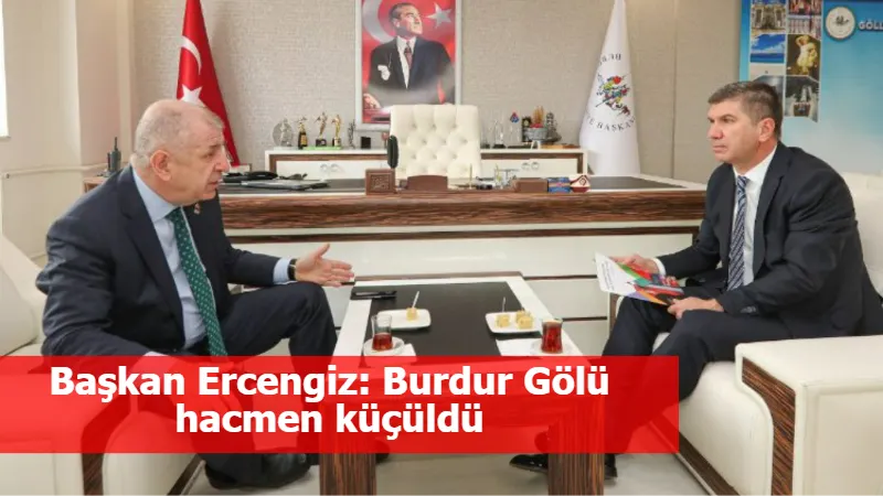 Başkan Ercengiz: Burdur Gölü hacmen küçüldü