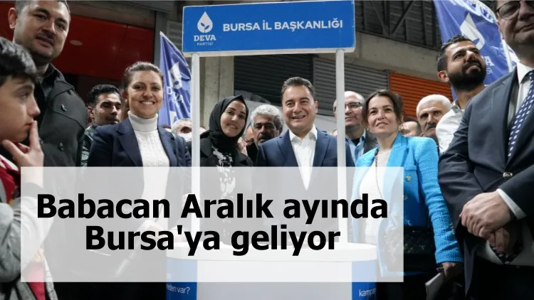 Babacan Aralık ayında Bursa'ya geliyor