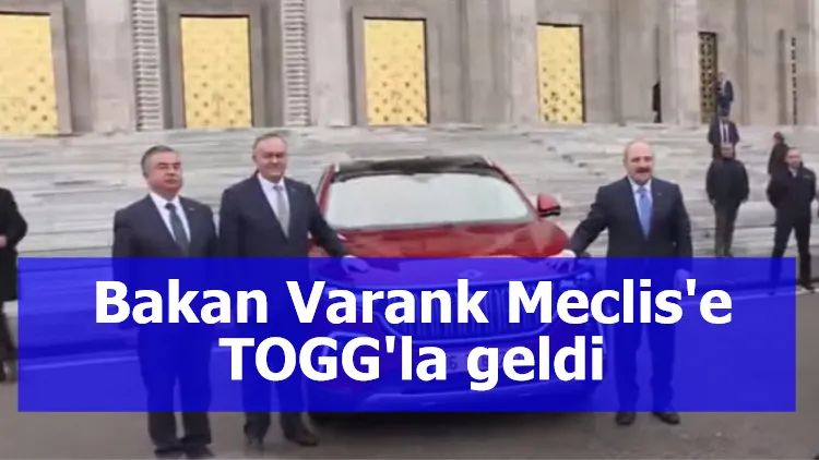 Bakan Varank, Meclis'e TOGG'la geldi