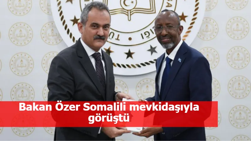 Bakan Özer Somalili mevkidaşıyla görüştü