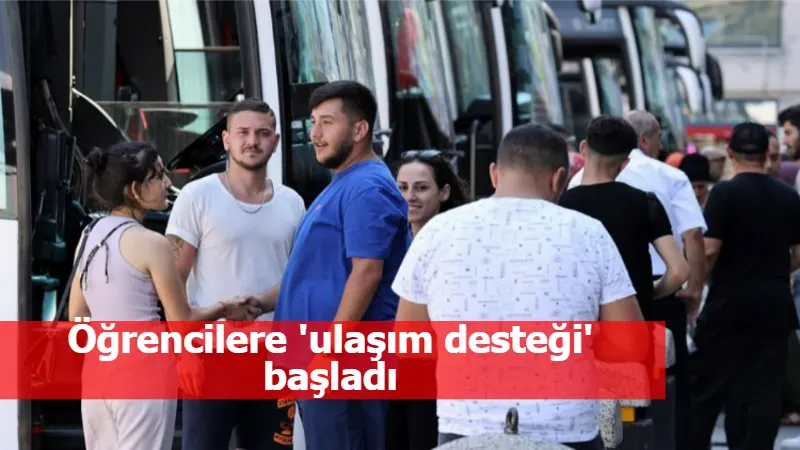 Öğrencilere 'ulaşım desteği' başladı