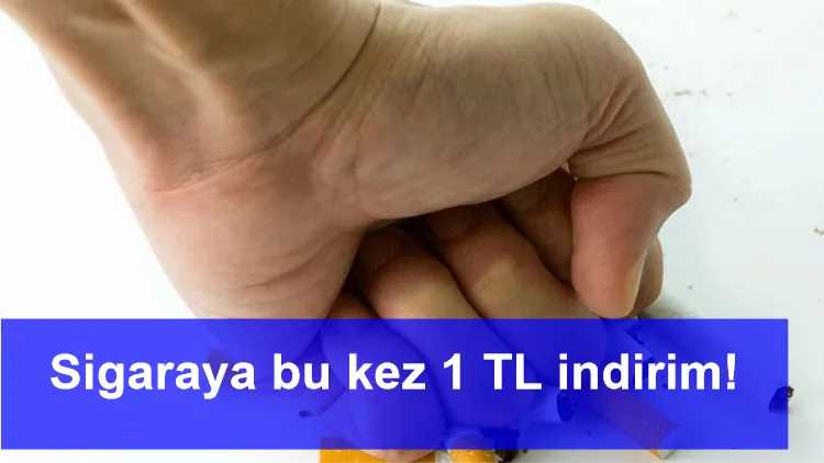 Sigaraya bu kez 1 TL indirim!