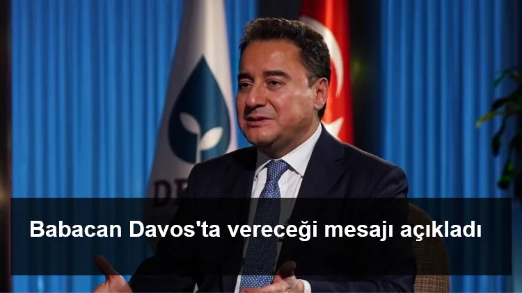 Babacan Davos'ta vereceği mesajı açıkladı