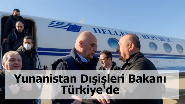 Yunanistan Dışişleri Bakanı Türkiye'de