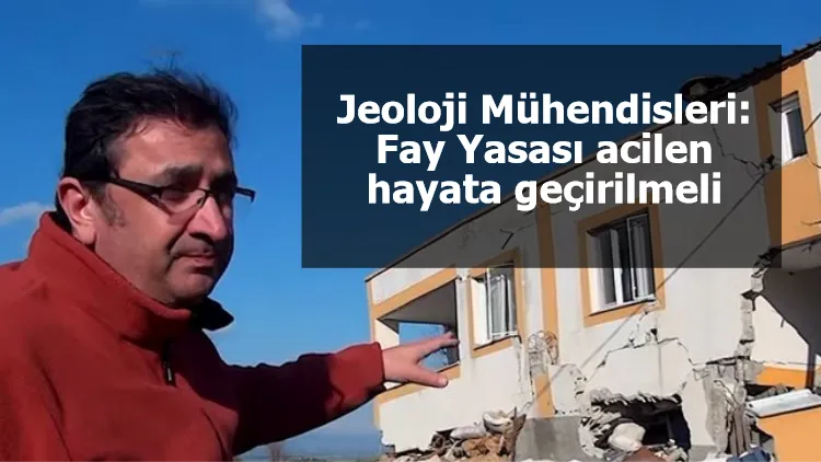 Jeoloji Mühendisleri: Fay Yasası acilen hayata geçirilmeli