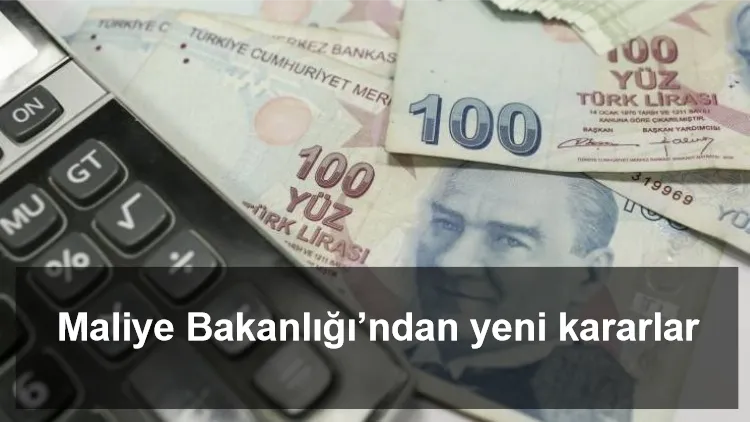 Maliye Bakanlığı’ndan yeni kararlar