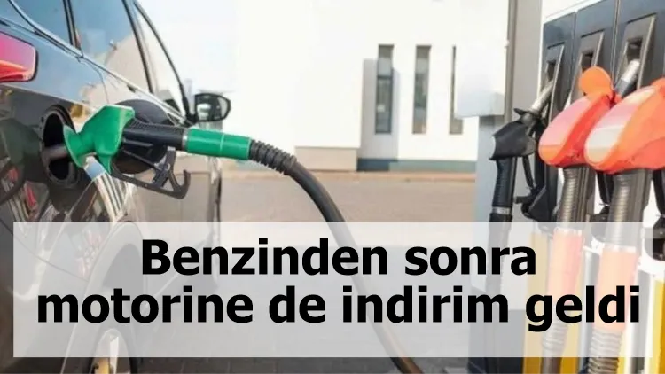 Benzinden sonra motorine de indirim geldi