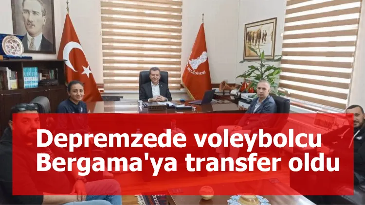 Depremzede voleybolcu Bergama'ya transfer oldu