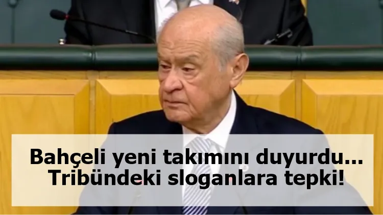 Bahçeli yeni takımını duyurdu... Tribündeki sloganlara tepki!