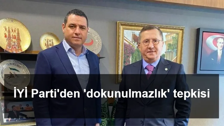 İYİ Parti'den 'dokunulmazlık' tepkisi