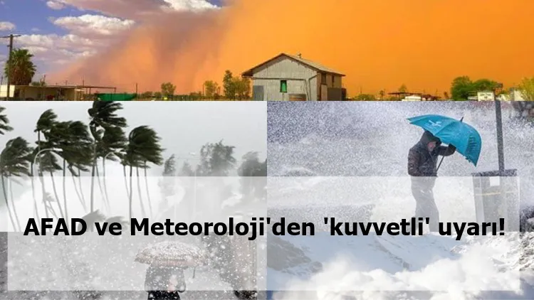 AFAD ve Meteoroloji'den 'kuvvetli' uyarı!