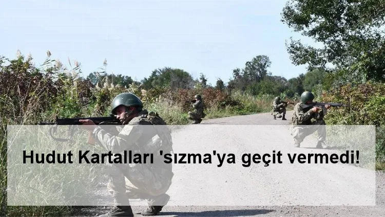 Hudut Kartalları 'sızma'ya geçit vermedi!