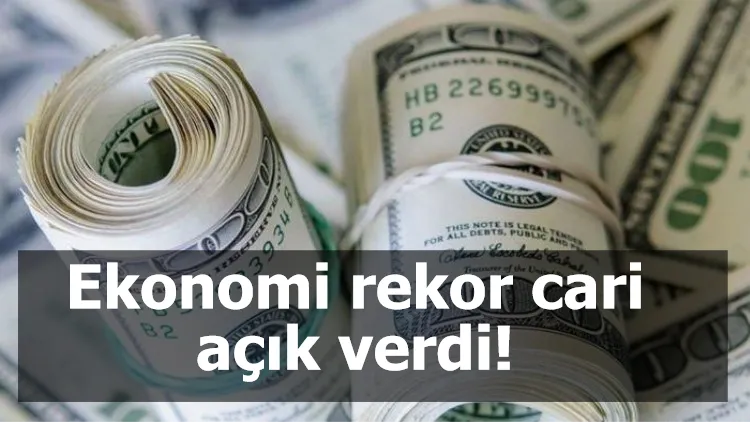 Ekonomi rekor cari açık verdi!