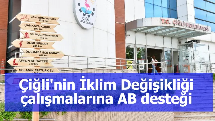 Çiğli'nin İklim Değişikliği çalışmalarına AB desteği