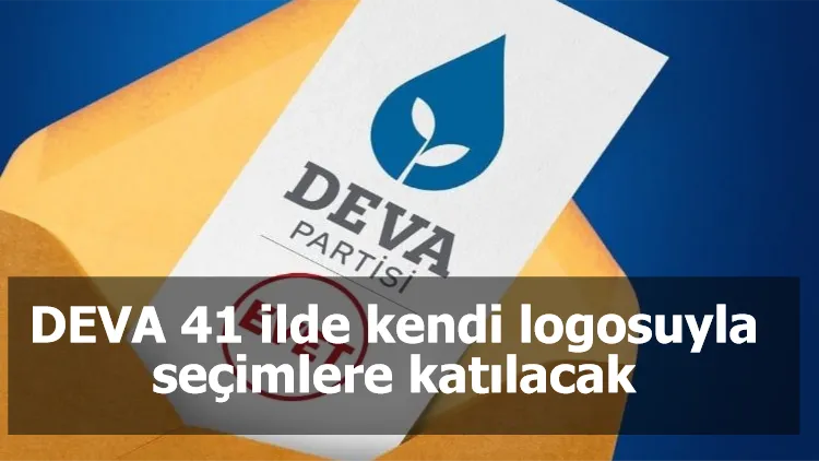 DEVA 41 ilde kendi logosuyla seçimlere katılacak