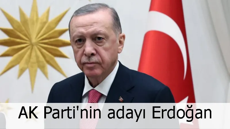 AK Parti'nin adayı Erdoğan