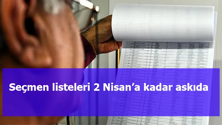 Seçmen listeleri 2 Nisan’a kadar askıda