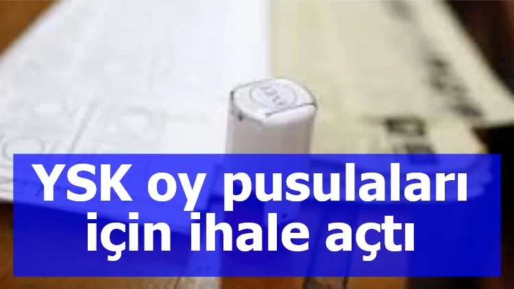 YSK oy pusulaları için ihale açtı