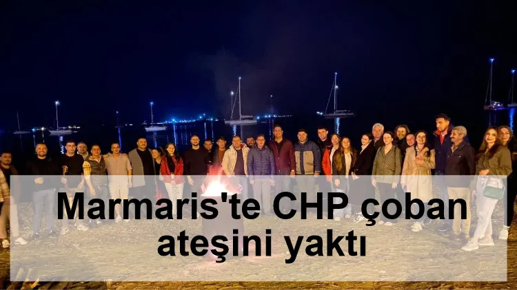 Marmaris'te CHP çoban ateşini yaktı