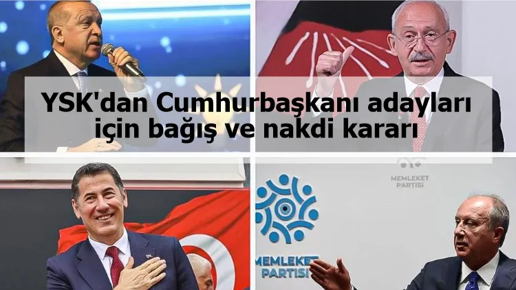 YSK'dan Cumhurbaşkanı adayları için bağış ve nakdi kararı