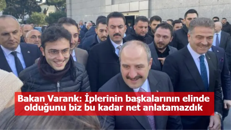 Bakan Varank: İplerinin başkalarının elinde olduğunu biz bu kadar net anlatamazdık