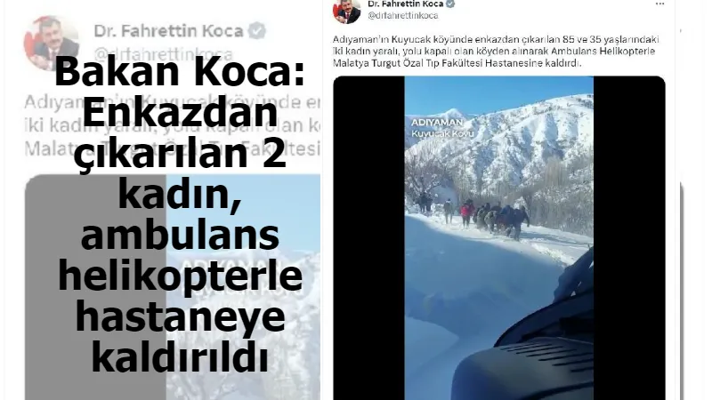 Bakan Koca: Enkazdan çıkarılan 2 kadın, ambulans helikopterle hastaneye kaldırıldı