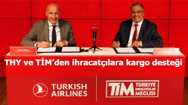 THY ve TİM’den ihracatçılara kargo desteği