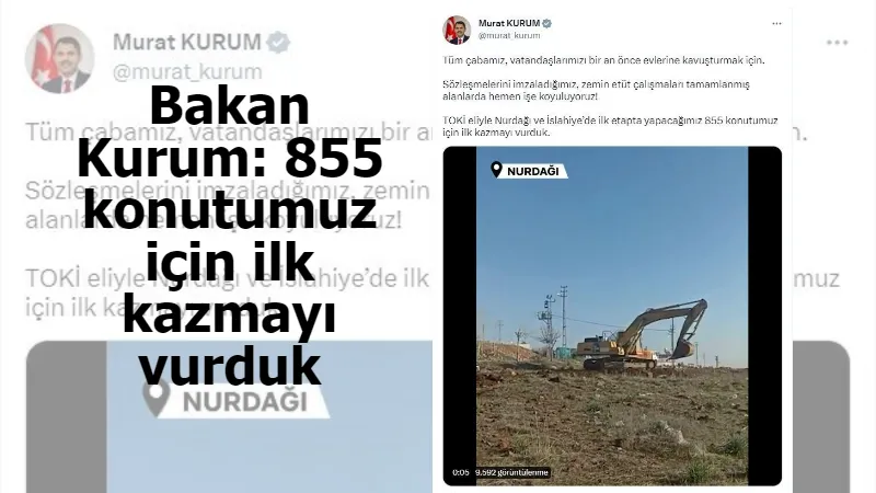 Bakan Kurum: 855 konutumuz için ilk kazmayı vurduk