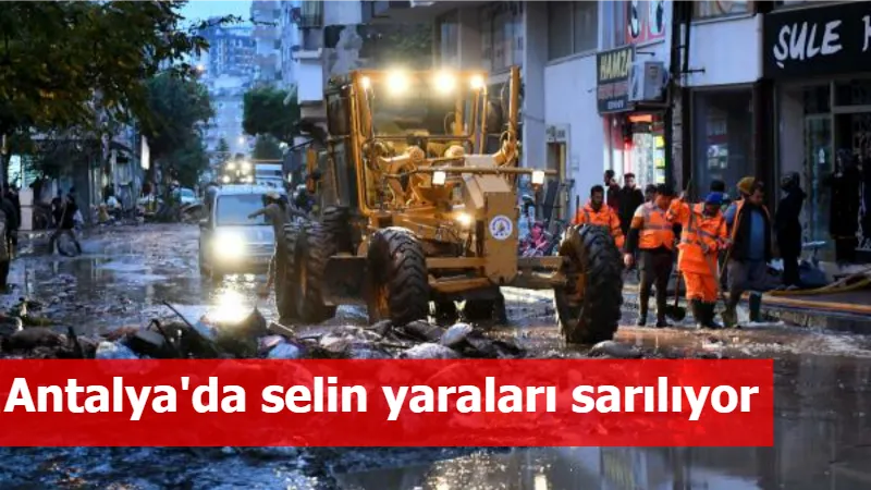 Antalya'da selin yaraları sarılıyor